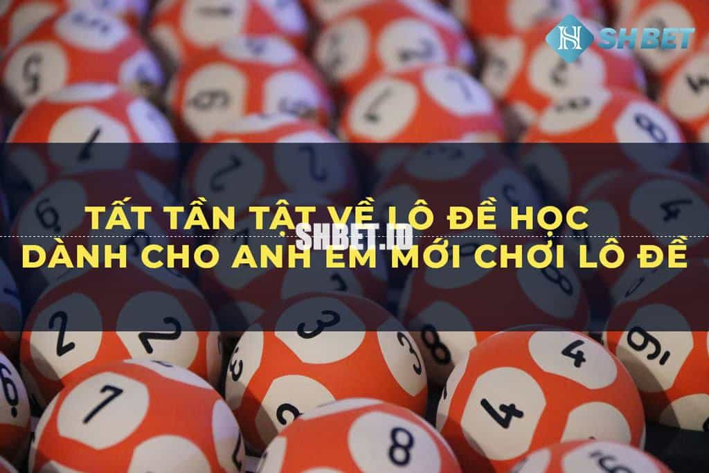 Tất tần tật về lô đề học cho tân thủ chi tiết 33 lô đề học