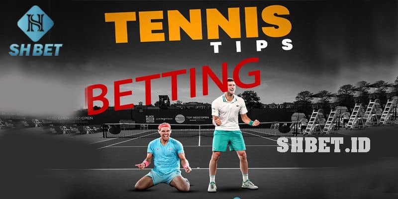 Cá cược tennis - Tham khảo thêm kinh nghiệm chơi 1 cá cược tennis