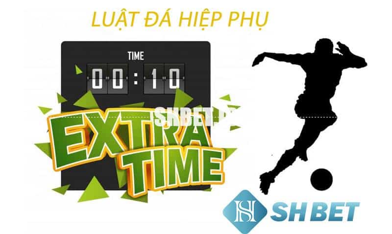 Kèo hiệp phụ là gì? Hướng dẫn chơi kèo hiệp phụ  1 kèo hiệp phụ là gì