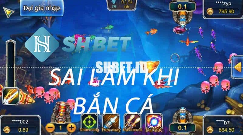 Những sai lầm khi chơi bắn cá cần tránh - Bắn cá đổi thưởng 1 sai lầm khi chơi bắn cá