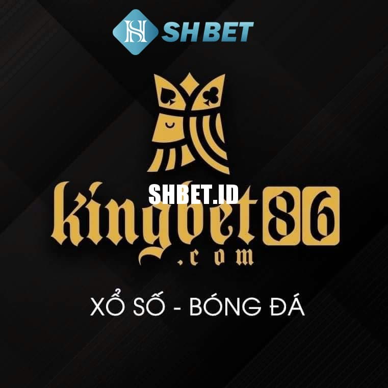 KINGBET86 - Nhà cái cá cược thể thao uy tín hàng đầu 1 KINGBET86