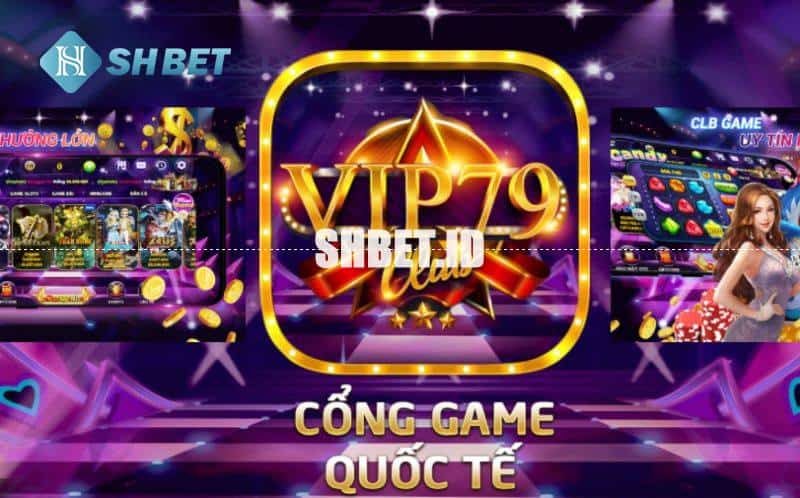 VIP79 - Nhà cái game online đổi thưởng uy tín 1 VIP79