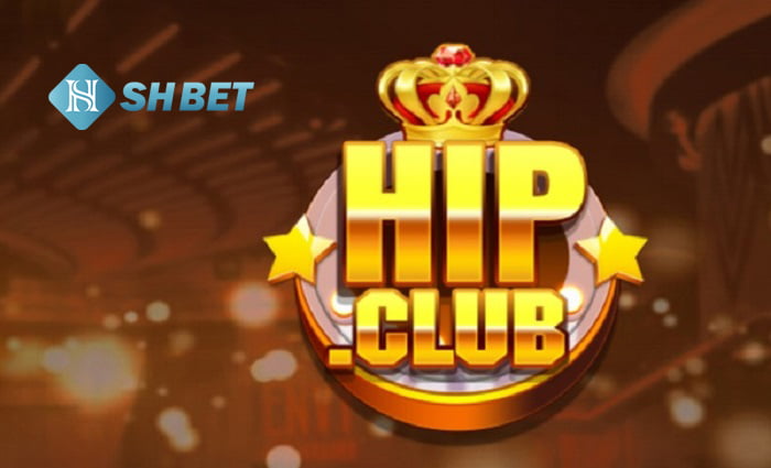 HIP CLUB - Nhà cái trả thưởng tiền mặt số 1 Việt Nam 1 HIP CLUB - Nhà cái trả thưởng tiền mặt số 1 Việt Nam