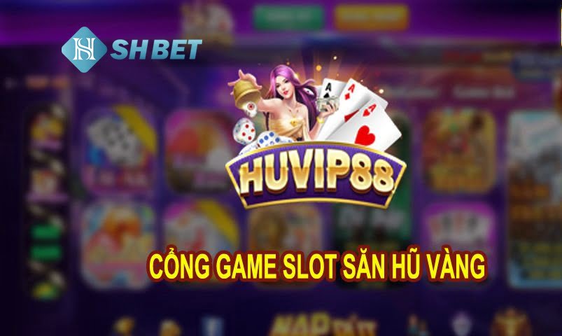 Hu Vip 88 - Game nổ hũ đẳng cấp hoàng gia  1 Hu Vip 88 - Game nổ hũ đẳng cấp hoàng gia