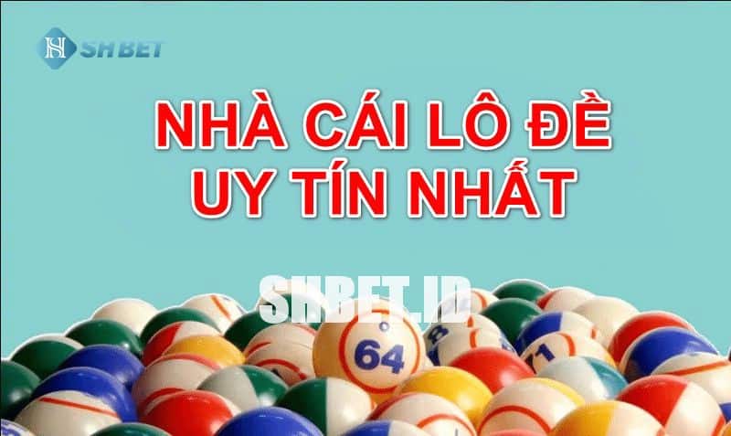 Tổng hợp top 5 nhà cái lô đề uy tín trả thưởng nhanh nhất  1 Tổng hợp top 5 nhà cái lô đề uy tín trả thưởng nhanh nhất