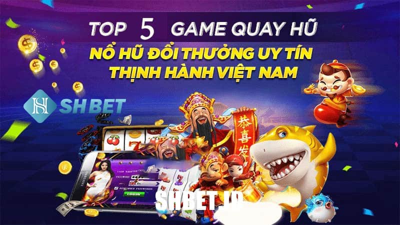 Top game nổ hũ uy tín 2022 - Chơi nổ hũ đổi thưởng hấp dẫn 1 Top game nổ hũ uy tín 2022 - Chơi nổ hũ đổi thưởng hấp dẫn