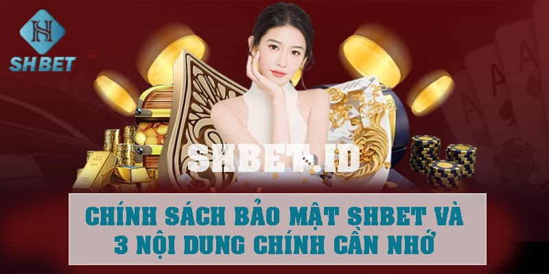 Chính sách bảo mật SHBET và 3 nội dung chính cần nhớ 10 Chính sách bảo mật SHBET và 3 nội dung chính cần nhớ