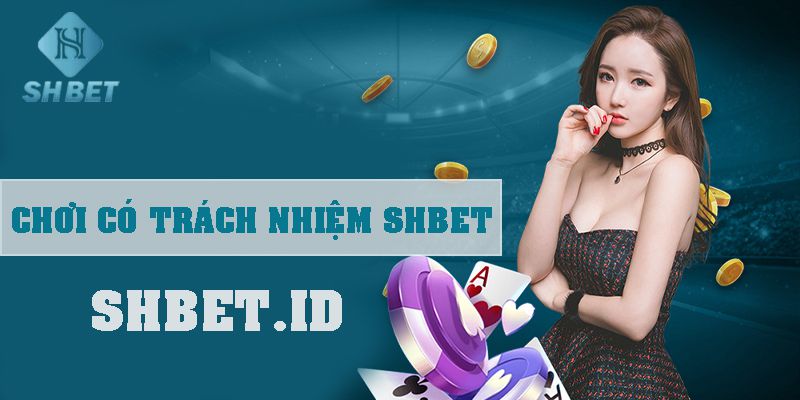 Chơi có trách nhiệm SHBET - Tổng hợp 3 quy định cơ bản 14 Chơi có trách nhiệm SHBET - Tổng hợp 3 quy định cơ bản