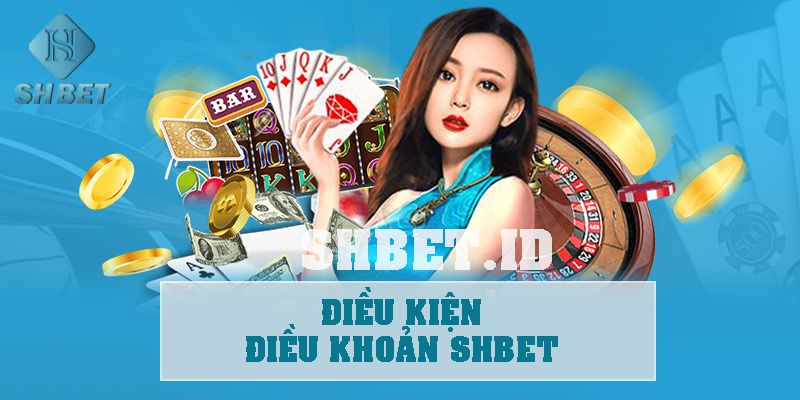 Điều kiện điều khoản SHBET và 3 cách xử lý vi phạm phổ biến 12 SHBET_Điều kiện điều khoản SHBET và 3 cách xử lý vi phạm phổ biến