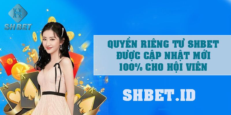 Quyền riêng tư SHBET được cập nhật mới 100% cho hội viên 1 SHBET_Quyền riêng tư SHBET được cập nhật mới 100% cho hội viên