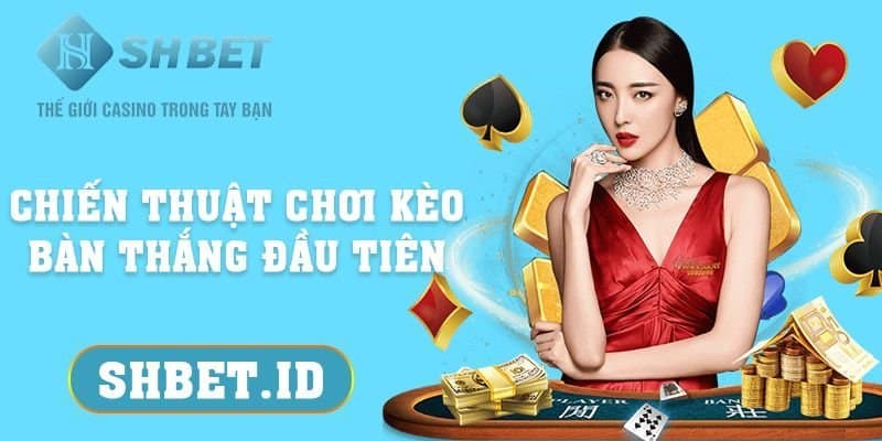 Chiến thuật chơi kèo bàn thắng đầu tiên mới nhất 2023 1 Chiến thuật chơi kèo bàn thắng đầu tiên mới nhất 2023