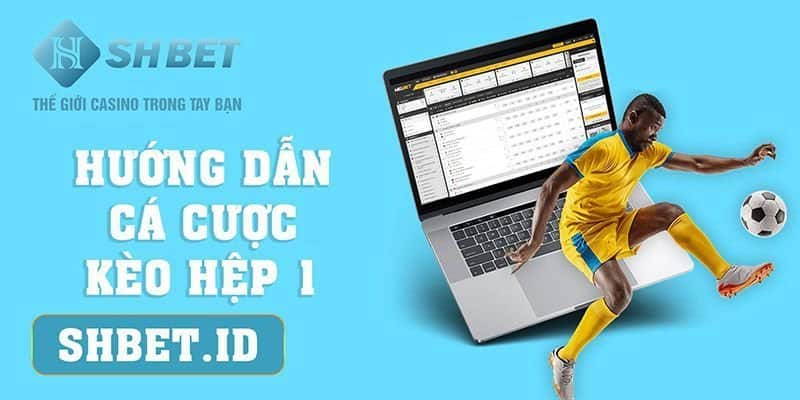 Hướng dẫn cá cược kèo hiệp 1 châu Á/ châu Âu 1 SHBET_Hướng dẫn cá cược kèo hiệp 1 châu Á/ châu Âu