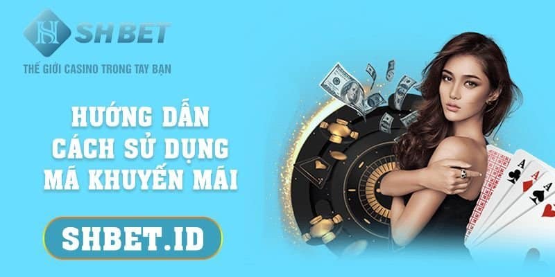 Hướng dẫn cách sử dụng mã khuyến mãi đơn giản 1 SHBET_Hướng dẫn cách sử dụng mã khuyến mãi đơn giản 2023