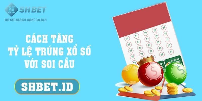 Cách tăng tỷ lệ trúng xổ số với soi cầu hiệu quả nhất 2023 5 SHBET_Cách tăng tỷ lệ trúng xổ số với soi cầu hiệu quả nhất 2023