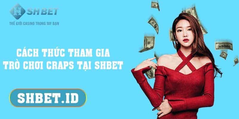 Cách thức tham gia trò chơi Craps tại SHBET hấp dẫn số 1 3 SHBET_Cách thức tham gia trò chơi Craps tại SHBET hấp dẫn số 1