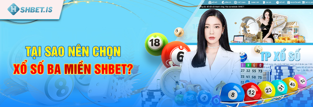 Xổ số ba miền SHBET - Đánh bại may mắn với tỷ lệ thắng lớn 4 Kinh nghiệm chơi xổ số ba miền SHBET chắc thắng